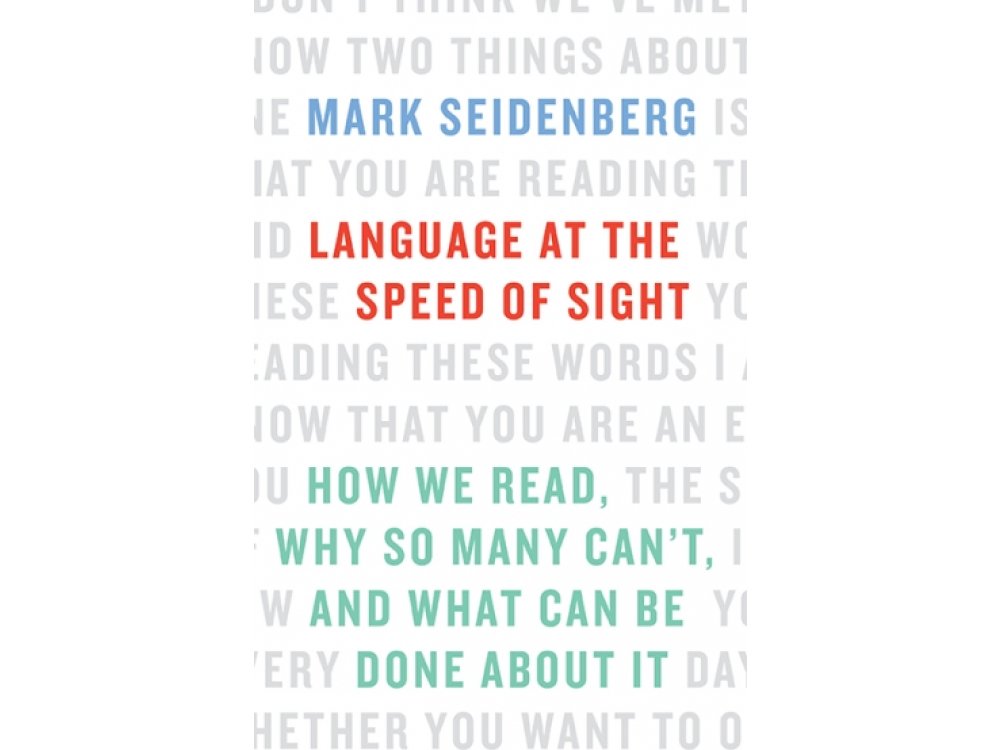 Language at the Speed of Sight: How We Read, Why So Many Can't, and What Can Be Done About It