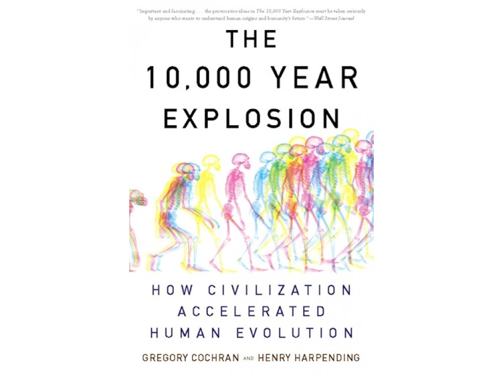 The 10.000 Year Explosion: How Civilization accelerated Human Evolution