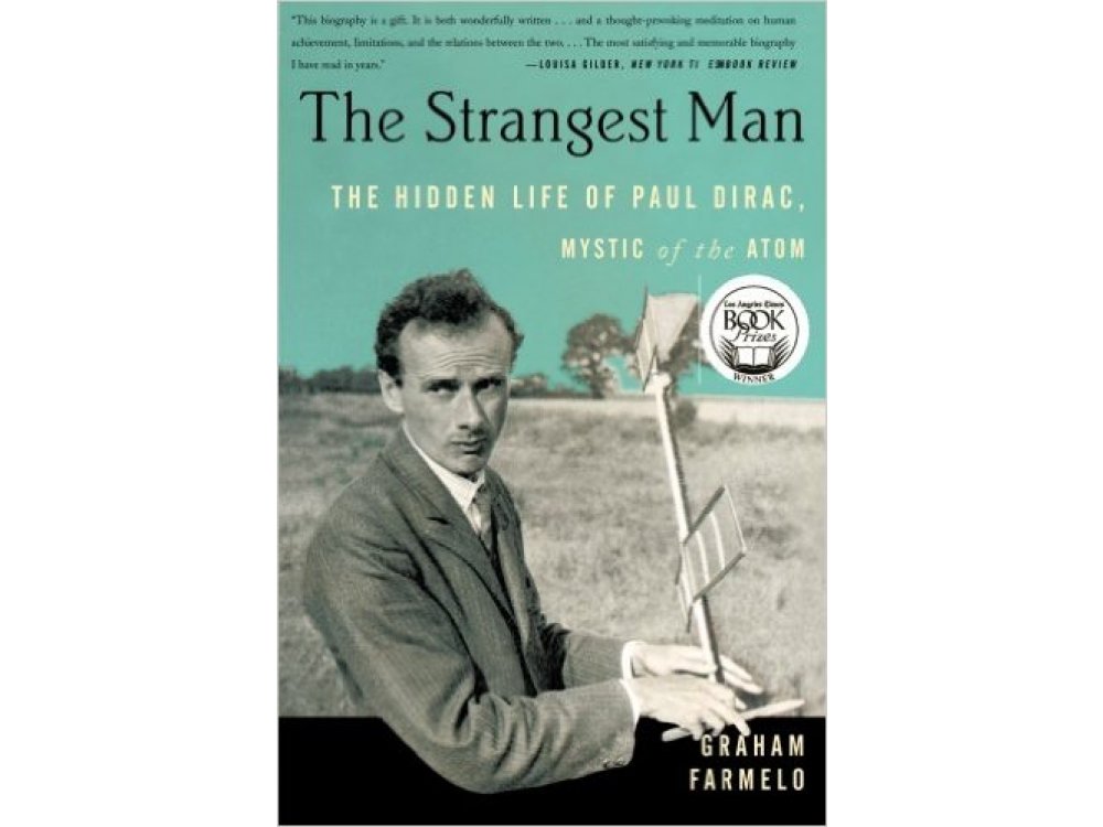 The Strangest Man: The Hidden Life of Paul dirac, Mystic of the Atom