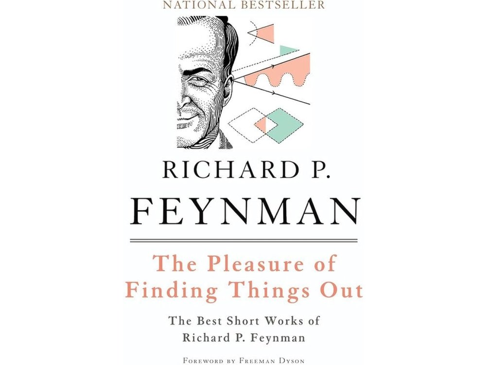 The Pleasure of Finding Things Out: The Best Short Works of Richard P. Feynman
