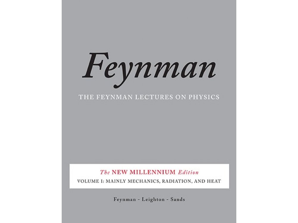 The Feynman Lectures on Physics Volume 1: Mainly Mechanics, Radiation, and Heat