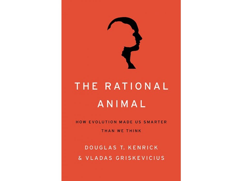 The Rational Animal : How Evolution Made us Smarter than we Think