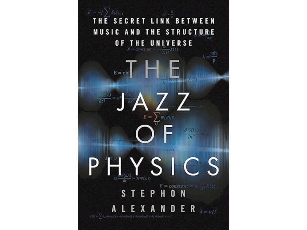 The Jazz of Physics: The Secret Link Between Music and the Structure of the Universe