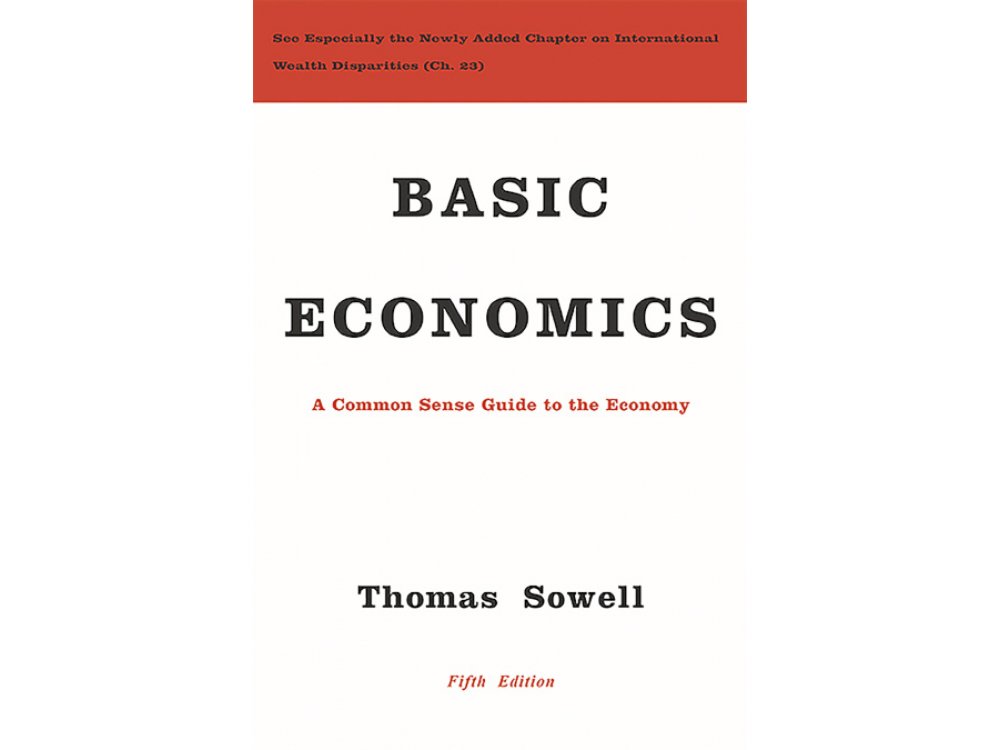 Basic Economics: A Common Sense Guide to the Economy