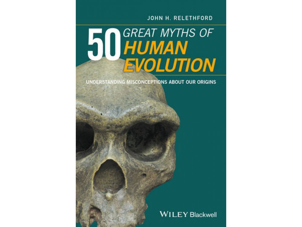 50 Great Myths of Human Evolution : Understanding Misconceptions About Our Origins