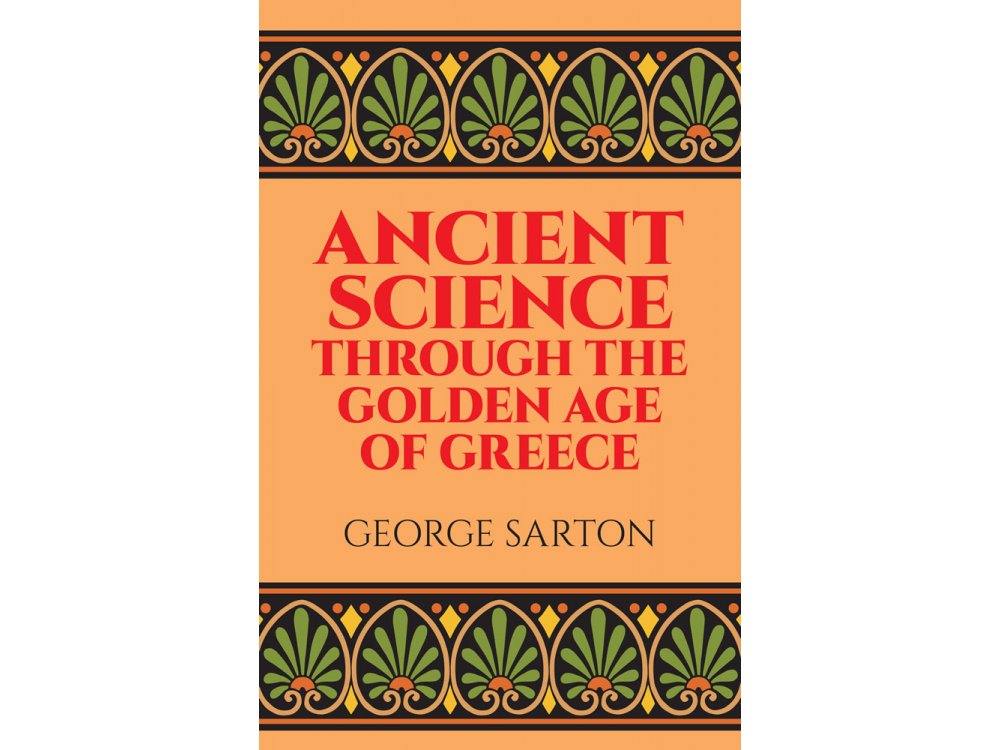 Ancient Science Through the Golden Age of Greece