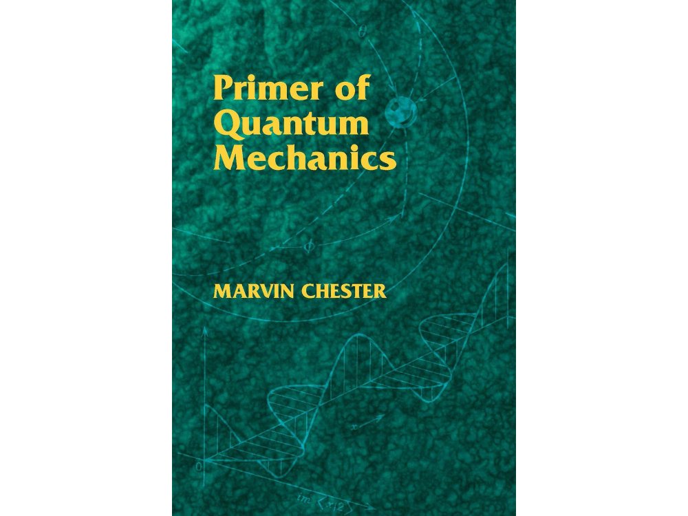 Primer of Quantum Mechanics