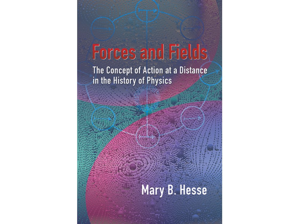 Forces and Fields the Concept of Action at a Distance in the History of Physics