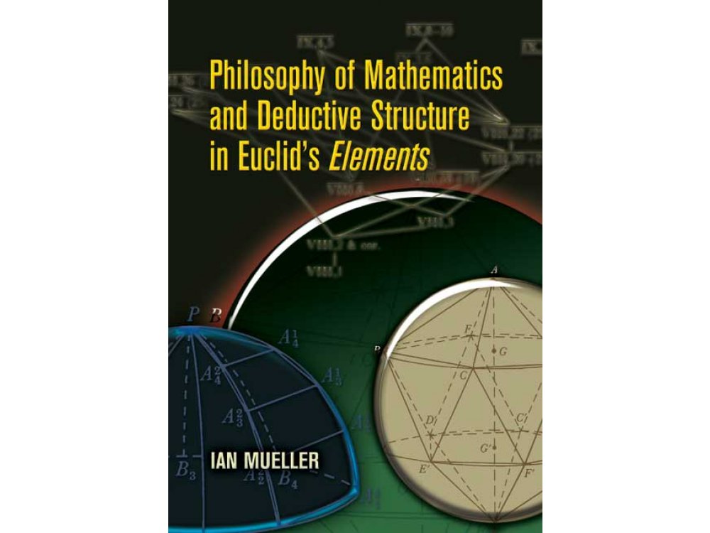 Philosophy of Mathematics and Deductive Structure in Euclid's Elements