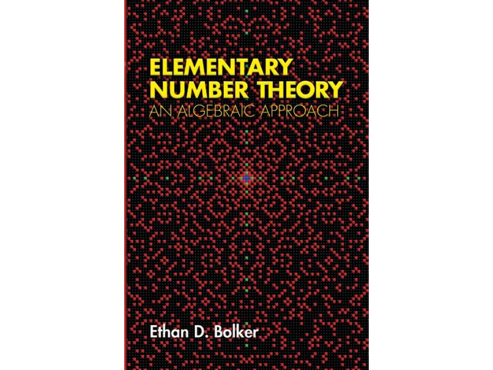 Elementary Number Theory: An Algebraic Approach