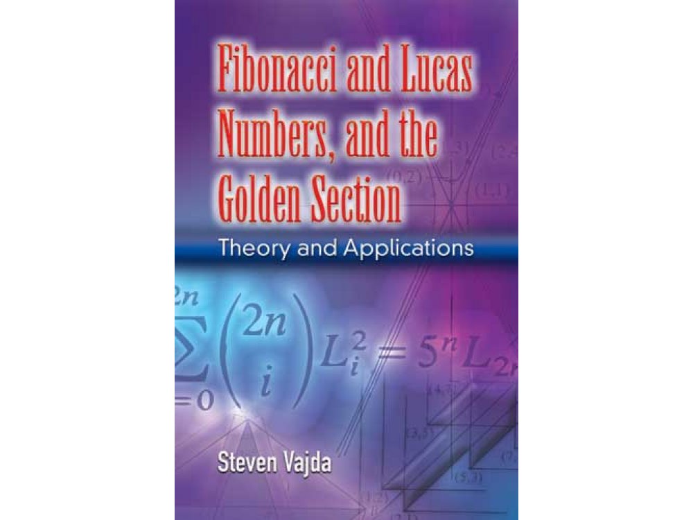 Fibonacci and Lucas Numbers and the Golden Section: Theory and Applications