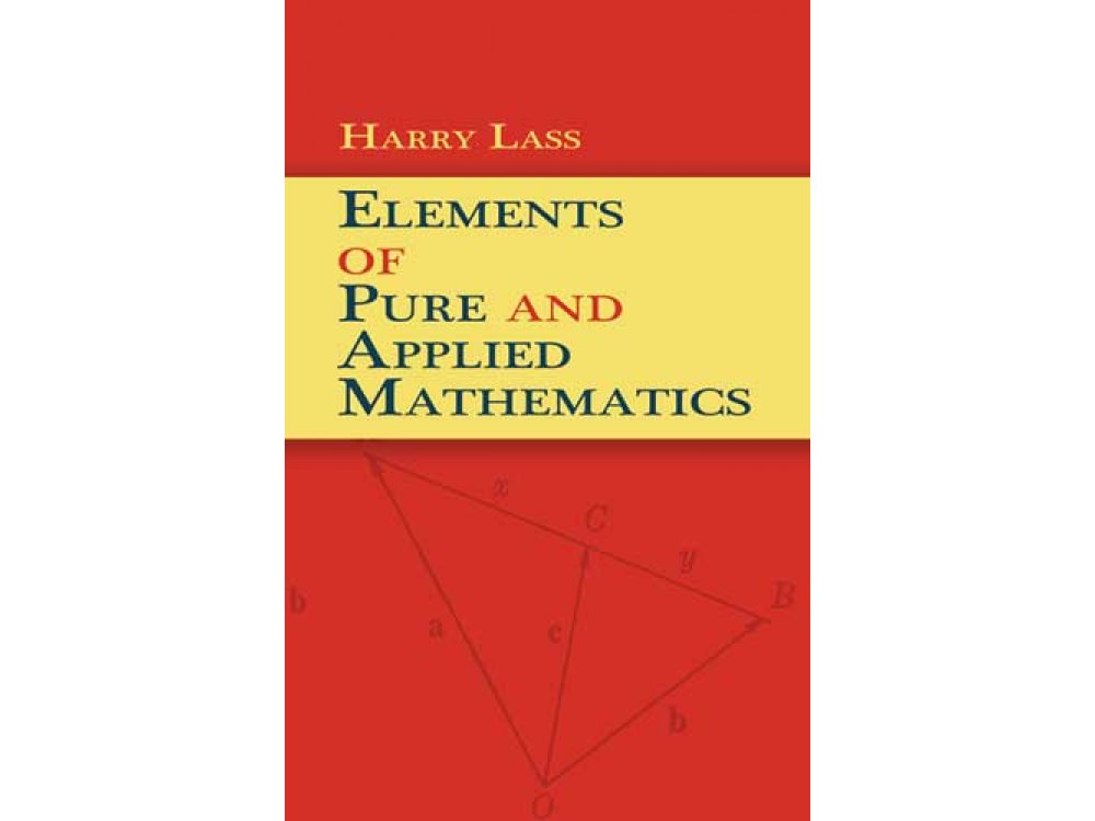 Elements of Pure and Applied Mathematics