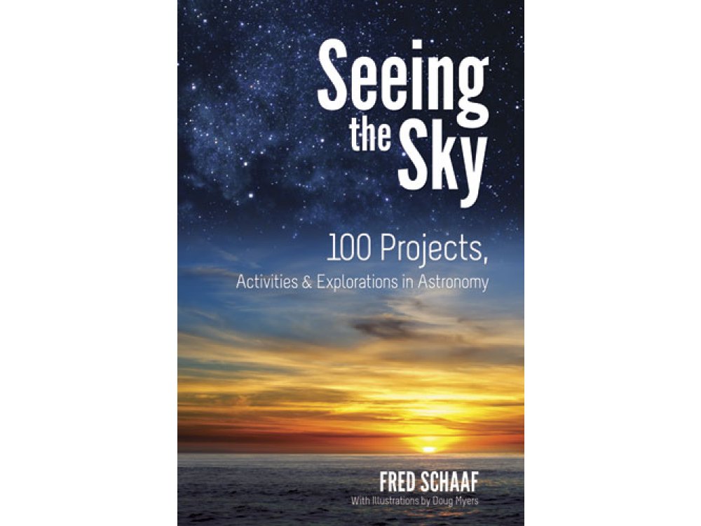 Seeing the Sky:100 Projects,Activities & Explorations in Astronomy