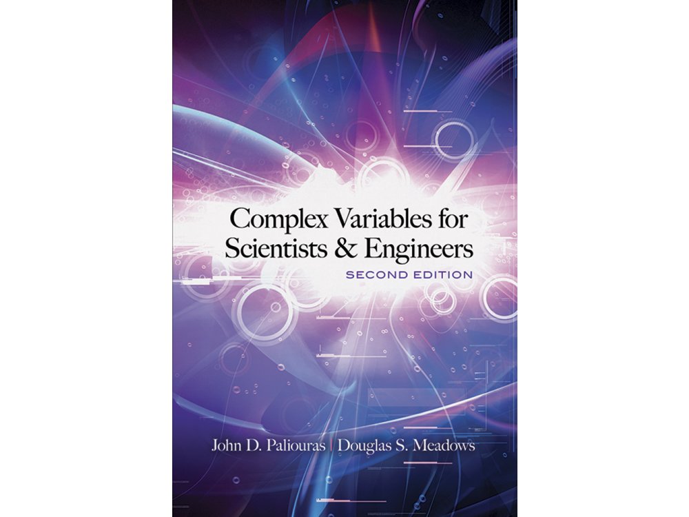 Complex Variables for Scientists and Engineers