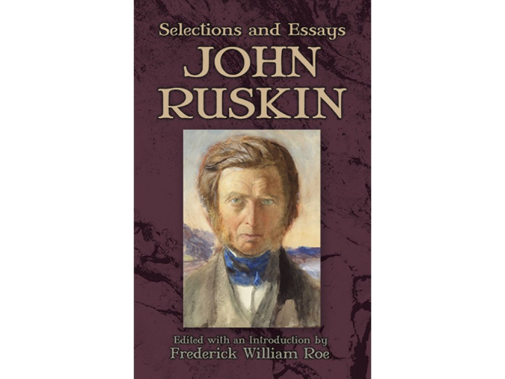 John Ruskin: Selections and Essays