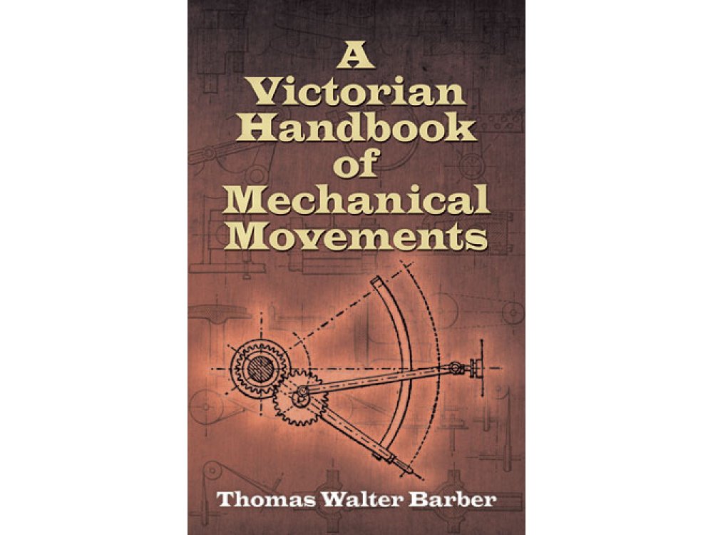 A Victorian Handbook of Mechanical Movements