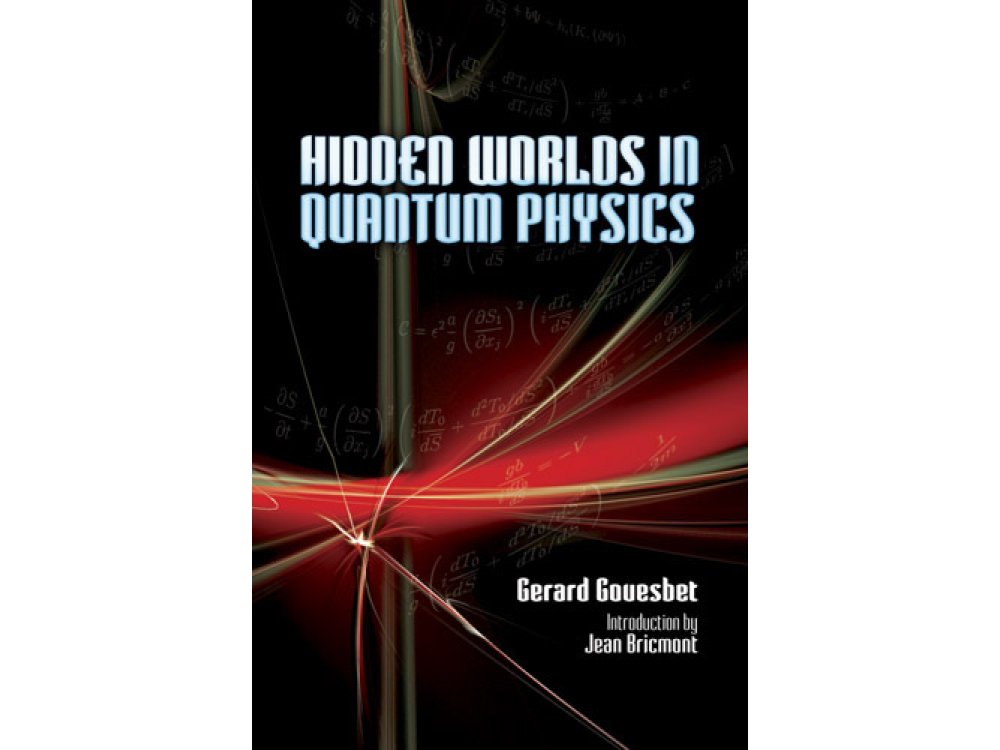 Hidden Worlds in Quantum Physics