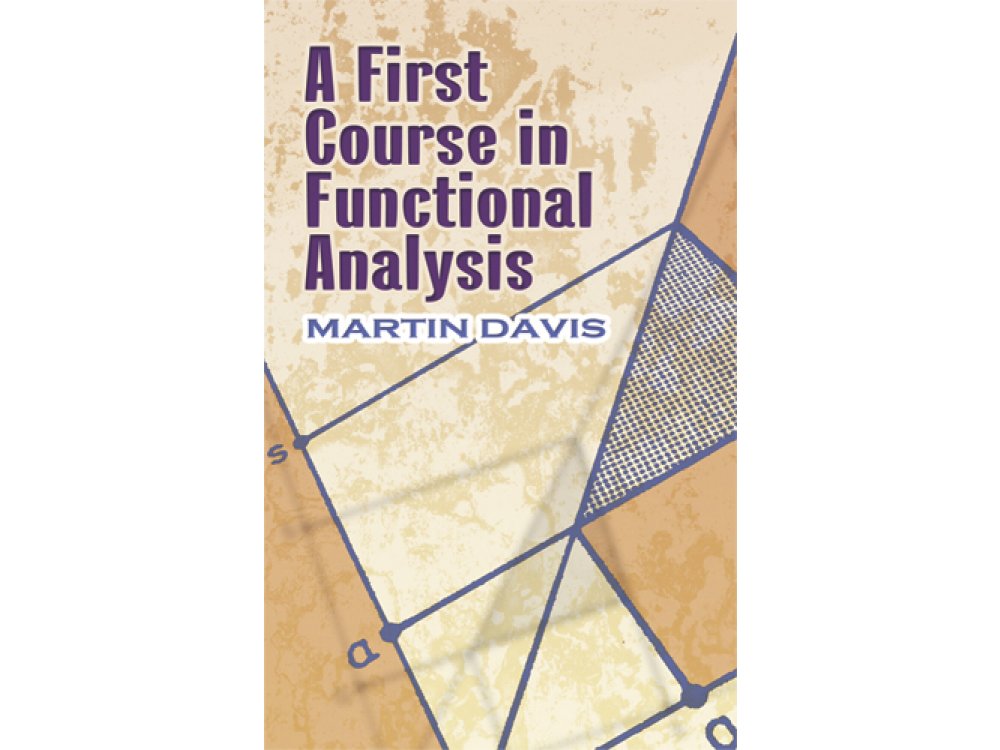 A First Course in Functional Analysis