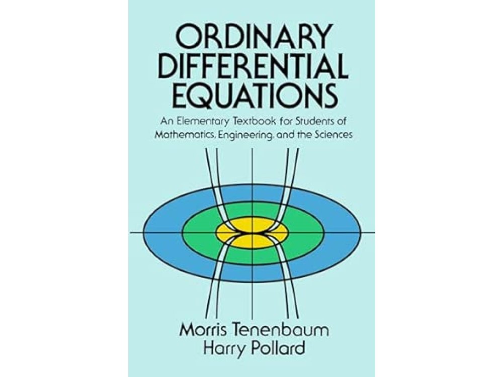 Ordinary Differential Equations: An Elementary Textbook for Students of Mathematics, Engineering, and the Sciences