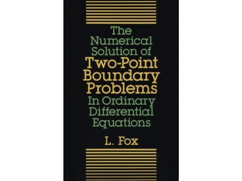 The Numerical Solution of Two-Point Boundary Problems in Ordinary Differential Equations