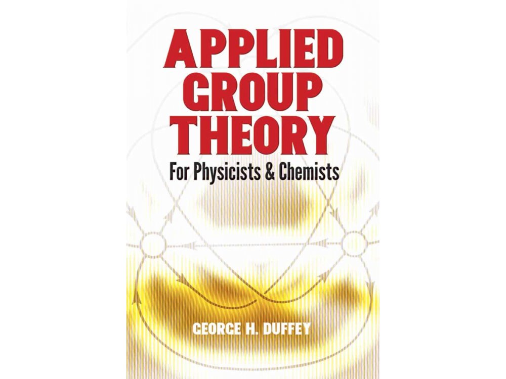 Applied Group Theory for Physicists and Chemists