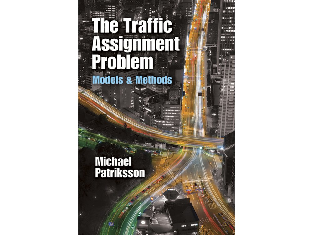 The Traffic Assignment Problem: Models and Methods