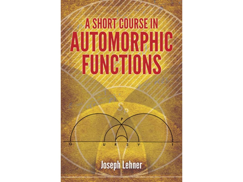 A Short Course in Automorphic Functions