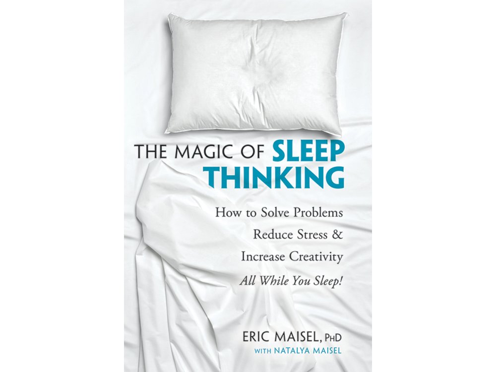 Magic of Sleep Thinking: How to Solve Problems, Reduce Stress, and Increase Creativity, All While You Sleep!