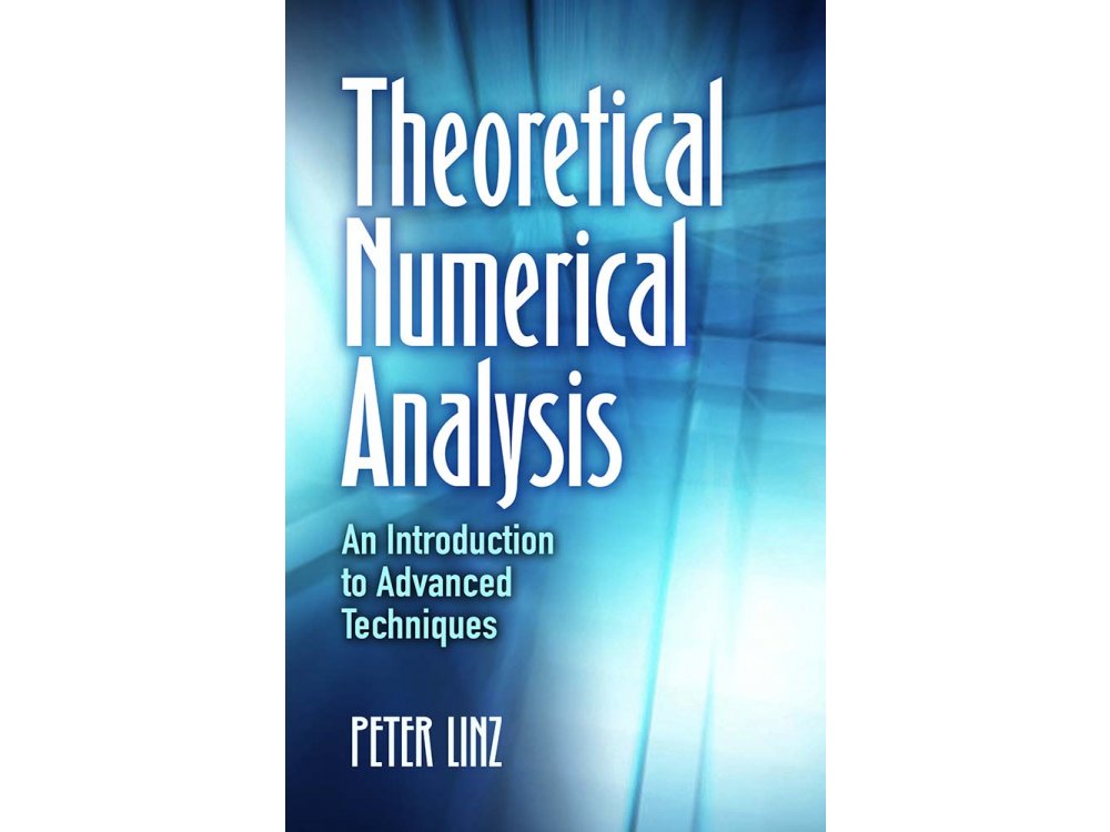 Theoretical Numerical Analysis: An Introduction to Advanced Techniques