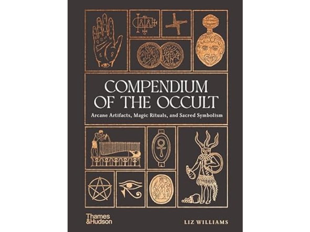 Compendium of the Occult: Arcane Artifacts, Magic Rituals, and Sacred Symbolism