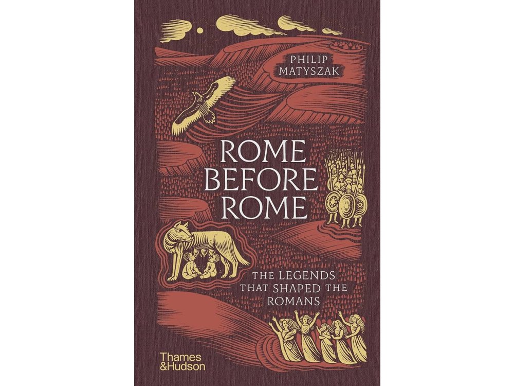 Rome Before Rome: The Legends that Shaped the Romans