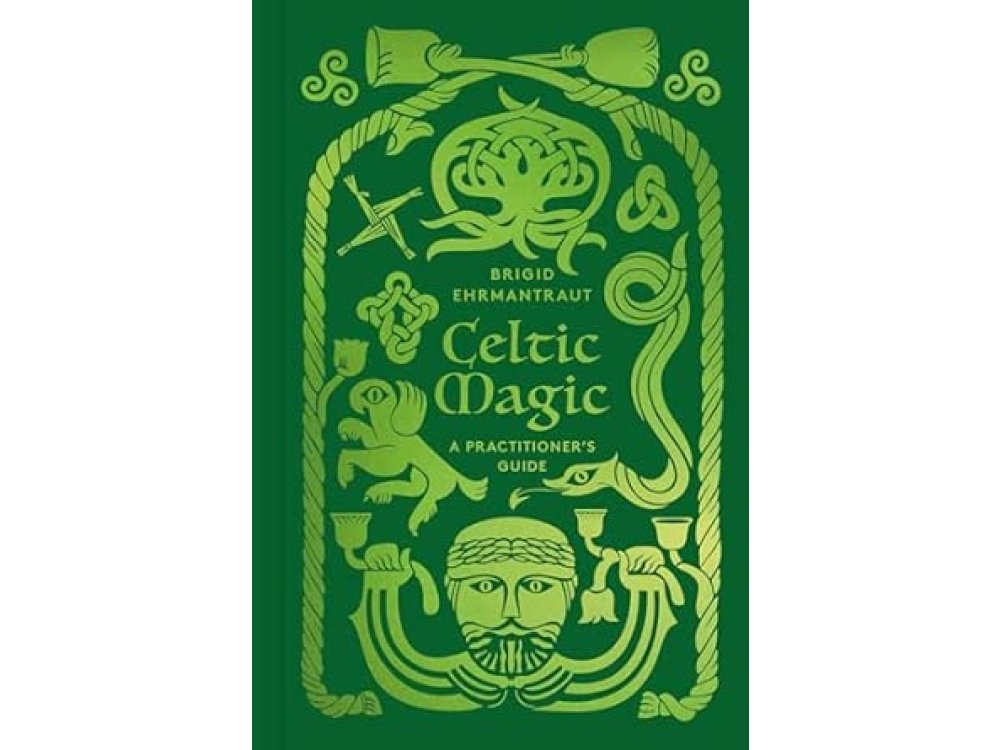 Celtic Magic: A Practitioner's Guide