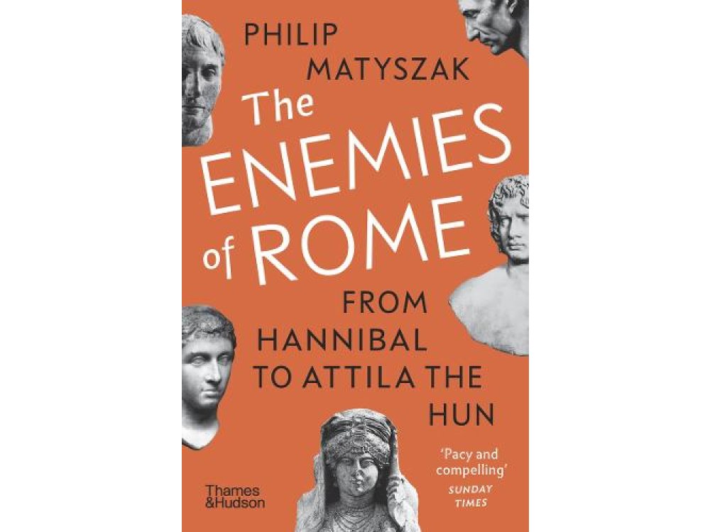 The Enemies of Rome: From Hannibal to Attila the Hun