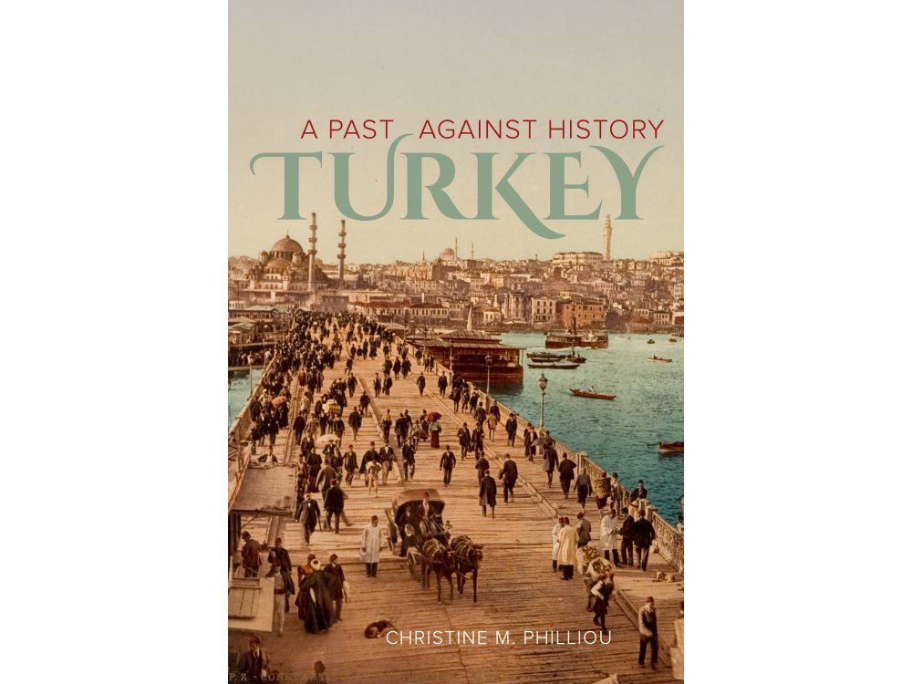 Turkey: A Past Against History