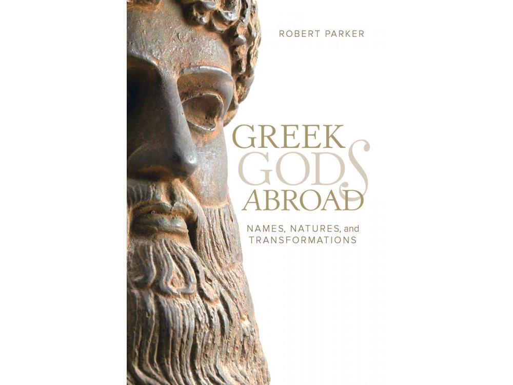 Greek Gods Abroad : Names , Natures and Transformations