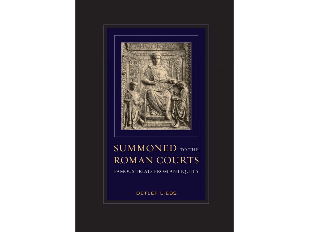 Summoned to the Roman Courts : Famous Trials from Antiquity