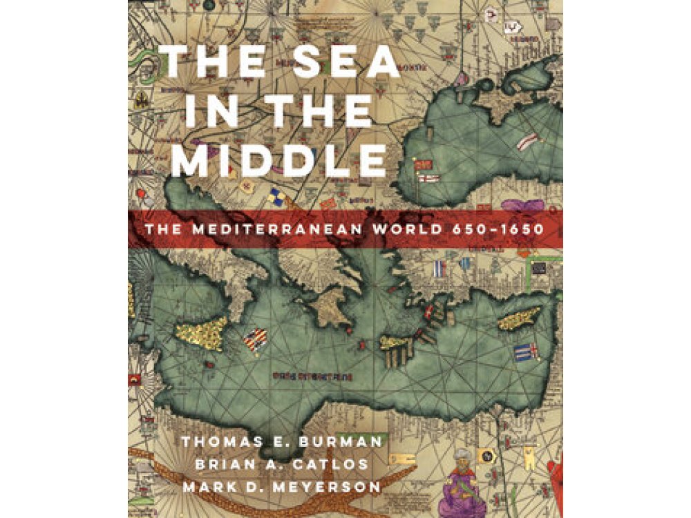 The Sea in the Middle: The Mediterranean World, 650–1650