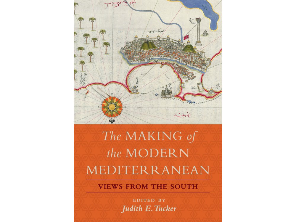 The Making of the Modern Mediterranean: Views from the South