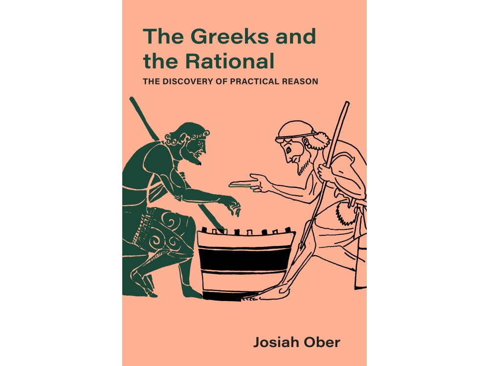 The Greeks and the Rational: The Discovery of Practical Reason
