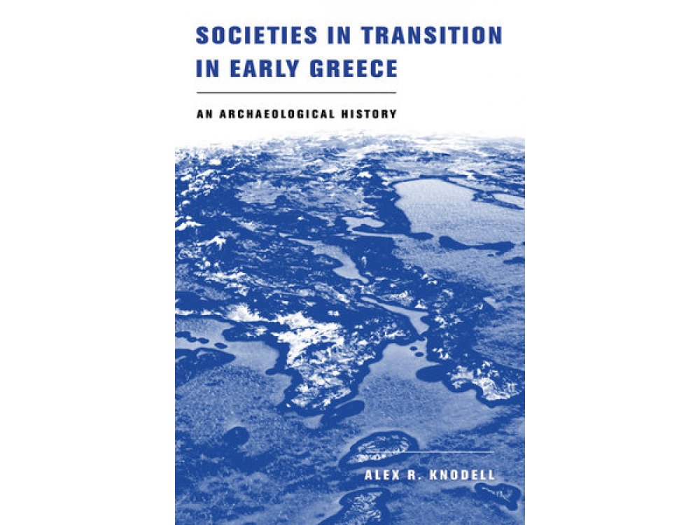 Societies in Transition in Early Greece: An Archaeological History