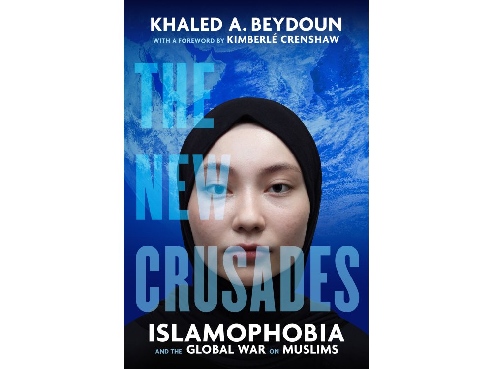 The New Crusades: Islamophobia and the Global War on Muslims