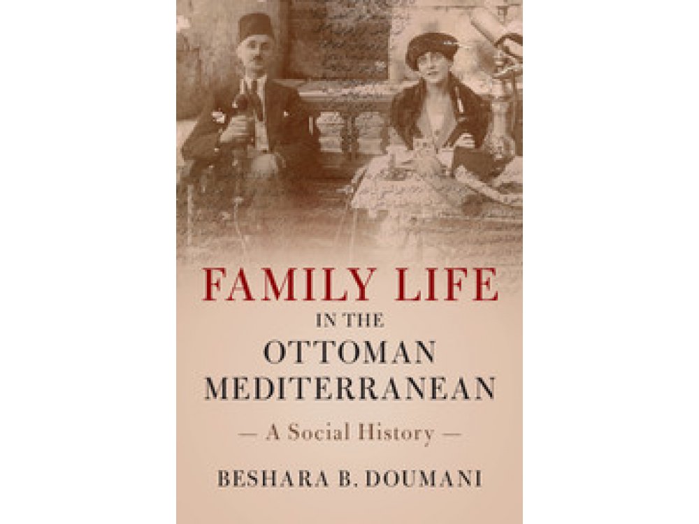 Family Life in the Ottoman Mediterranean: A Social History