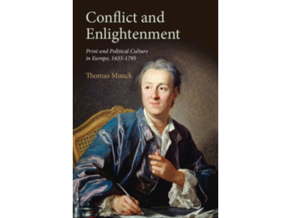 Conflict and Enlightenment: Print and Political Culture in Europe, 1635–1795