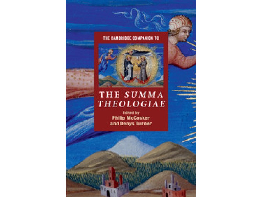 The Cambridge Companion to the Summa Theologiae