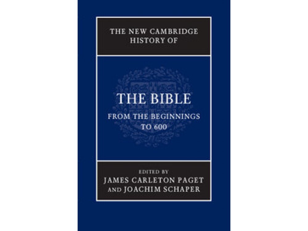 The New Cambridge History of the Bible: From the Beginnings to 600