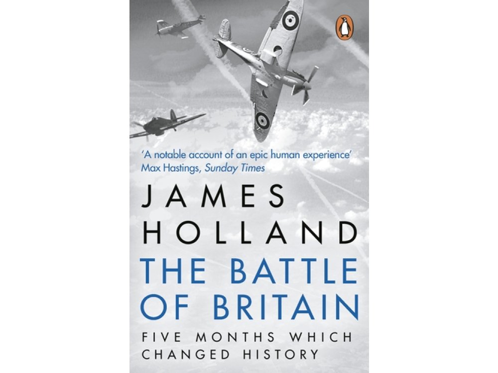 The Battle of Britain: Five Months Which Changed History