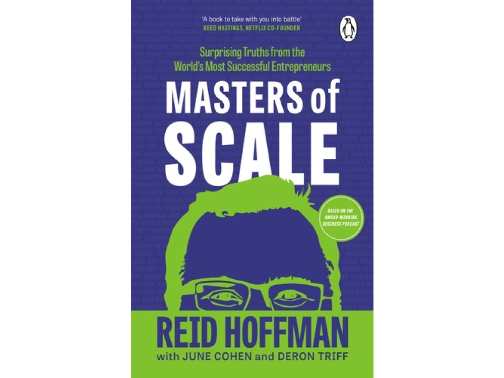 Masters of Scale: Surprising Truths from the World’s Most Successful Entrepreneurs