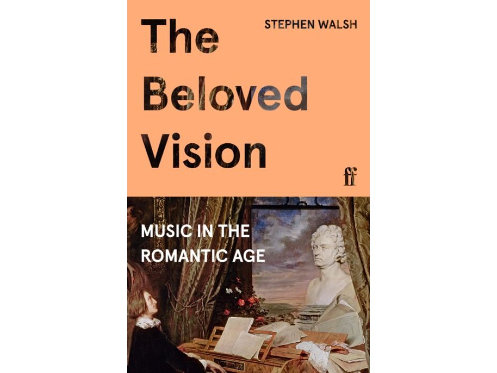 Beloved Vision: Music in the Romantic Age