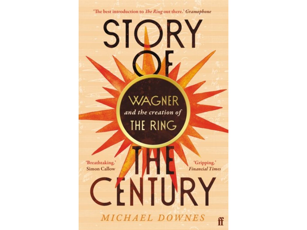 Story of the Century: Wagner and the Creation of The Ring