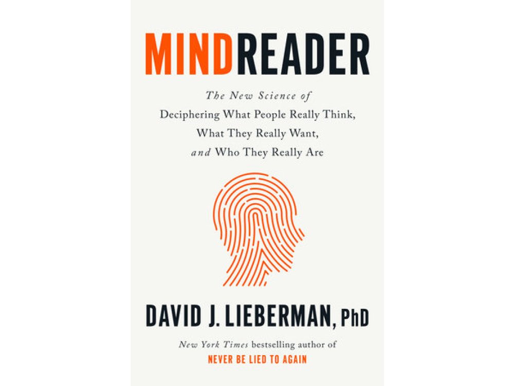 Mindreader: The New Science of Deciphering What People Really Think, What They Really Want, and Who They Really Are